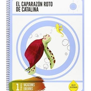 Cuaderno de Vacaciones 1 º Primaria-El Caparazón roto de Catalina - 9788414002698 - Váquez Pére, Esther / García Vida, Manuel
