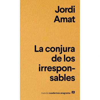 La conjura de los irresponsables: 6 - Amat, Jordi