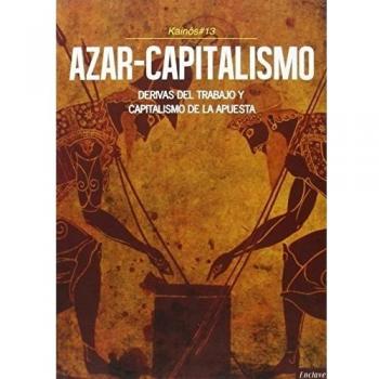 Azar Capitalismo: Derivas del trabajo y capitalismo de la apuesta: 15