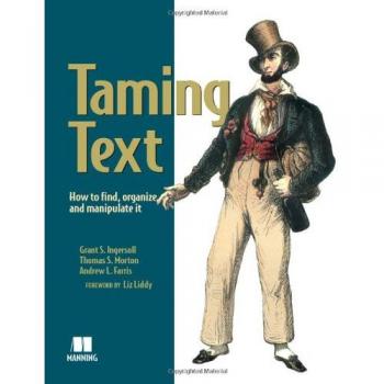Taming Text: How to Find, Organize, and Manipulate It