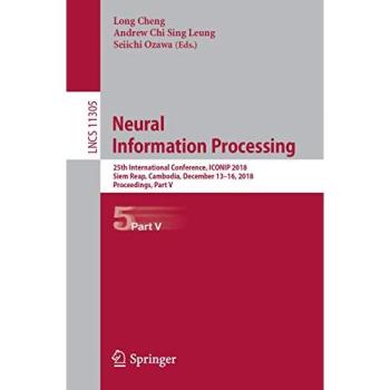 Neural Information Processing: 25th International Conference, ICONIP 2018, Siem Reap, Cambodia, December 13–16, 2018, Proceedings, Part V