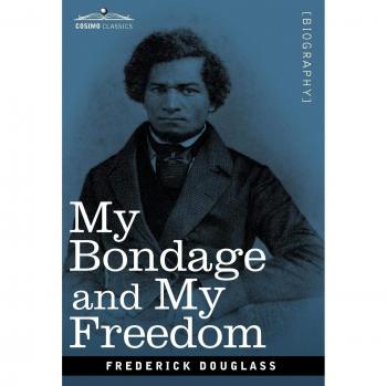 My Bondage and My Freedom: The Autobiography of Frederick Douglass