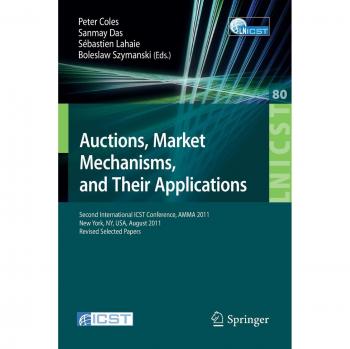 Auctions, Market Mechanisms and Their Applications: Second International ICST Conference, AMMA 2011, New York, USA, August 22-23, 2011, Revised ... and Telecommunications Engineering)