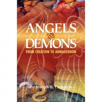Angels and Demons: From Creation to Armageddon - Comprehensive Guide by Joseph B. Lumpkin
