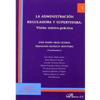 La administración reguladora y supervisora: Visión teórica-práctica