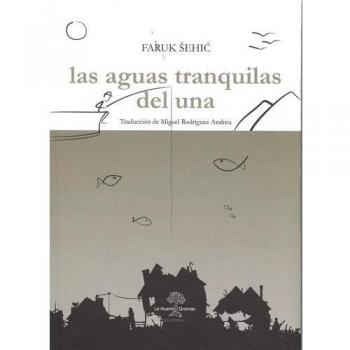 Las aguas tranquilas del Una - Faruk Sehic