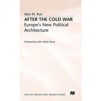 After the Cold War: Europe's New Political Architecture