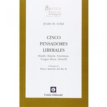 Cinco Pensadores Liberales. Smith Hayek, Friedman Vargas. Llosa Orwell
