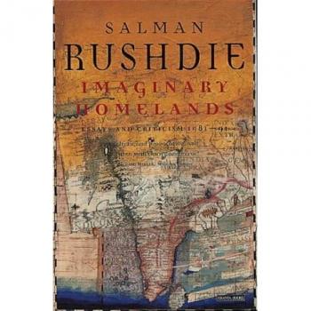 Imaginary Homelands: Essays & Criticism 1981 to 1991: Essays and Criticism, 1981 to 1991