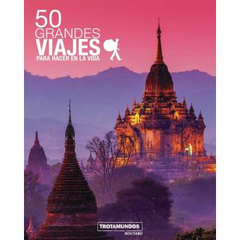 50 Grandes viajes para hacer en la vida - GLOAGUEN, PHILIPPE