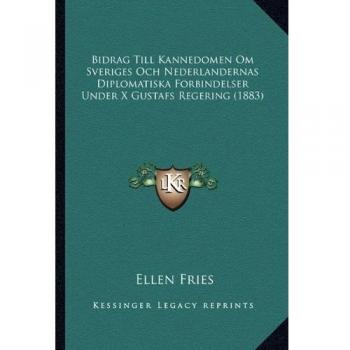 Bidrag Till Kannedomen Om Sveriges Och Nederlandernas Diplom