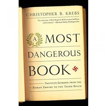 A Most Dangerous Book: Tacitus's Germania from the Roman Empire to the Third Reich