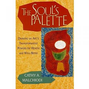 The Soul's Palette: Drawing on Art's Transformative Powers for Health and Well-being