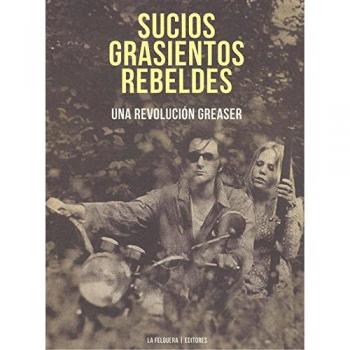 Sucios grasientos rebeldes: UNA REVOLUCIÓN GREASER