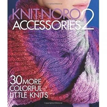 Knit Noro: Accessories 2: 30 More Colorful Little Knits