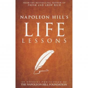 Napoleon Hill's Life Lessons