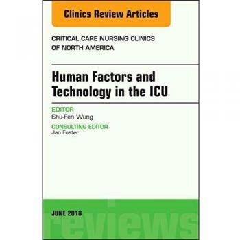Technology in the ICU, An Issue of Critical Care Nursing Clinics of North America, 1e: Volume 30-2