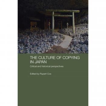 The Culture of Copying in Japan: Critical and Historical Perspectives