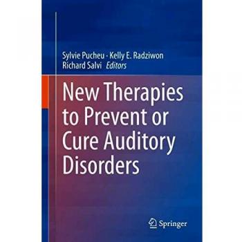New Therapies to Prevent or Cure Auditory Disorders