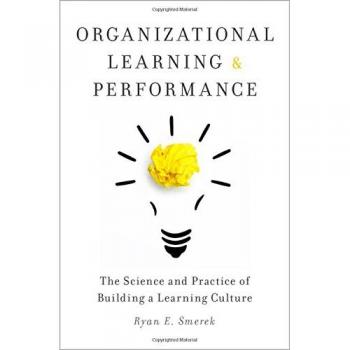 Organizational Learning and Performance: The Science and Practice of Building a Learning Culture