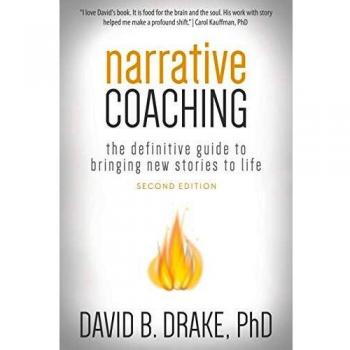 Narrative Coaching: The Definitive Guide to Bringing New Stories to Life
