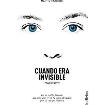 Cuando era invisible: La increíble historia del niño que vivió 12 años atrapado por su cuerpo inmóvil