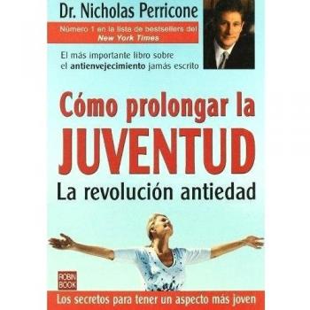 Como prolongar la juventud - la revolucion antiedad