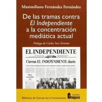 De Las Tramas Contra El Independiente A La Concentracion Mediatica Actual