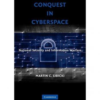 Conquest in Cyberspace: National Security and Information Warfare