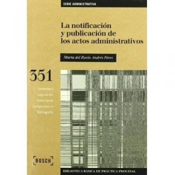 La notificación y publicación de los actos administrativos: Biblioteca Básica de Práctica Procesal nº 351