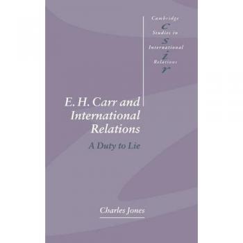 E. H. Carr y Relaciones Internacionales: Un Deber de Mentir (Estudios de Cambridge en Relaciones Internacionales, Volumen 61)