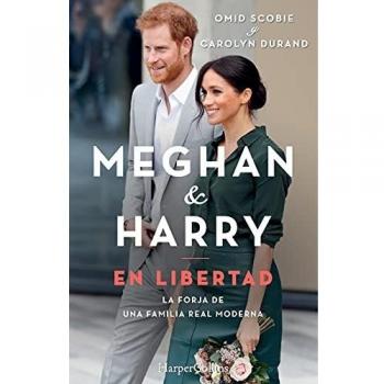 Meghan & Harry. En libertad: La forja de una familia real moderna - Scobie, Omid / Durand, Carolyn