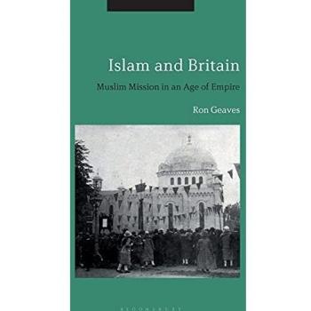 Islam and Britain: Muslim Mission in an Age of Empire
