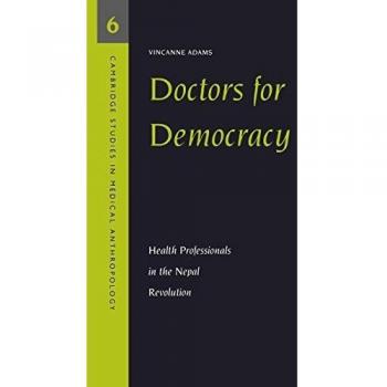 Doctors for Democracy: Profesionales de la Salud en la Revolución de Nepal (Estudios de Cambridge en Antropología Médica, Volumen 6) - Tapa Dura