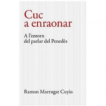 Cuc a enraonar: A l'entorn del parlar del Penedès