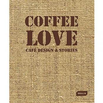 Coffee Love: Café Design & Stories