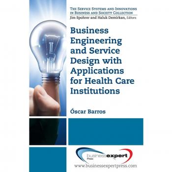 Ingeniería Empresarial y Diseño de Servicios con Aplicaciones para Instituciones de Salud (Tapa Blanda)