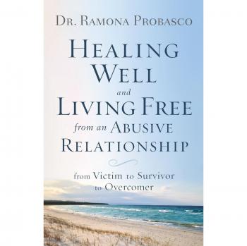 Healing Well and Living Free from an Abusive Relationship
