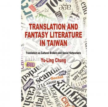 Translation and Fantasy Literature in Taiwan: Translators as Cultural Brokers and Social Networkers