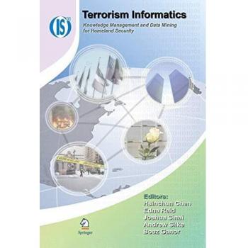 Terrorism Informatics: Homeland Security Data Management and Mining Solutions