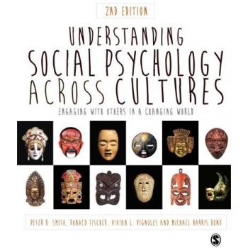 Understanding Social Psychology Across Cultures: Engaging with Others in a Changing World