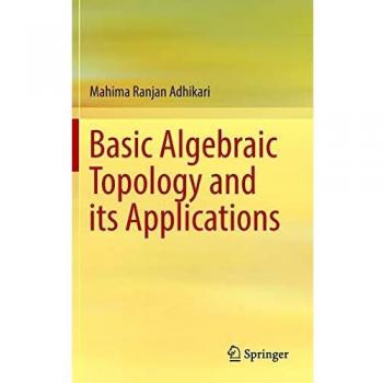 Basic Algebraic Topology and its Applications