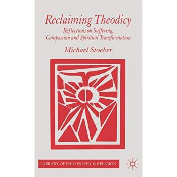 Reclaiming Theodicy: Reflections on Suffering, Compassion and Spiritual Transformation