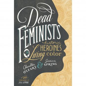 Dead Feminists: Historic Heroines in Living Color