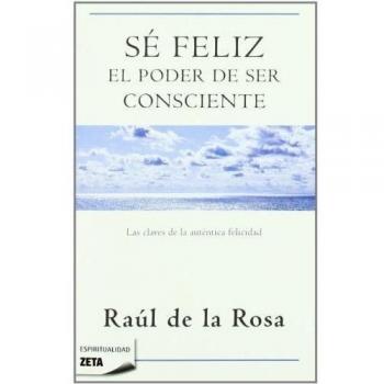 SE FELIZ. EL PODER DE SER CONSCIENTE