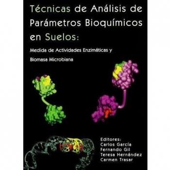 Técnicas de análisis de parámetros bioquímicos en suelos: medida de actividades enzimáticas y biomasa microbiana