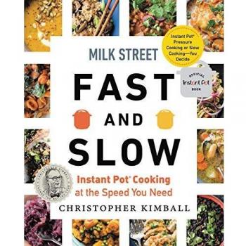 Milk Street Fast and Slow: Instant Pot Cooking at the Speed You Need