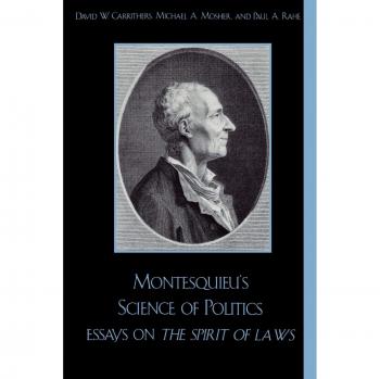 Montesquieu's Science of Politics: Essays on the Spirit of Laws - Political Philosophy Book