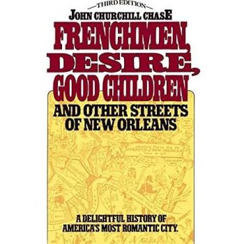 Frenchmen, Desire, Good Children: A New Orleans Street Guide by John Churchill Chase (Paperback Edition)