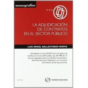 La adjudicación de contratos en el sector público - Actualizada a la Ley 34/2010, de 5 de agosto, de modificación de la LCSP, LCSE y Ley 29/1998, de ... Comunitaria de las dos primeras.